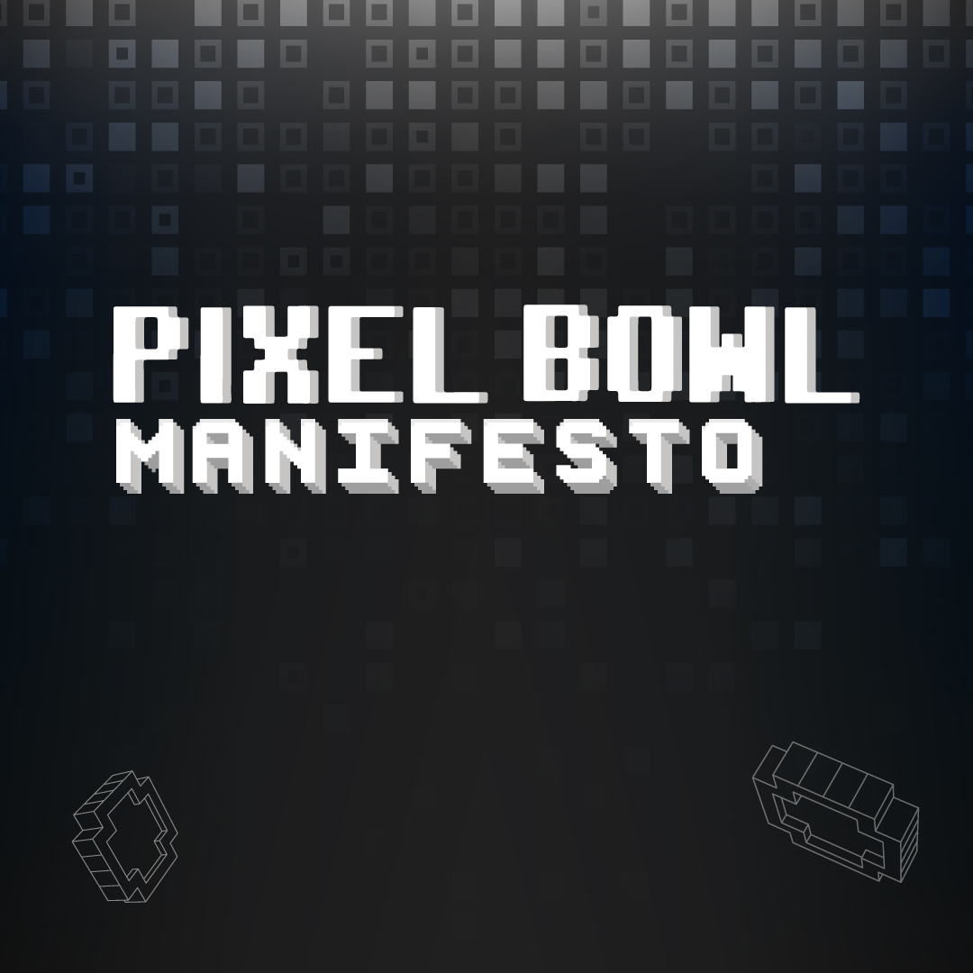 Pixel Bowl Manifesto